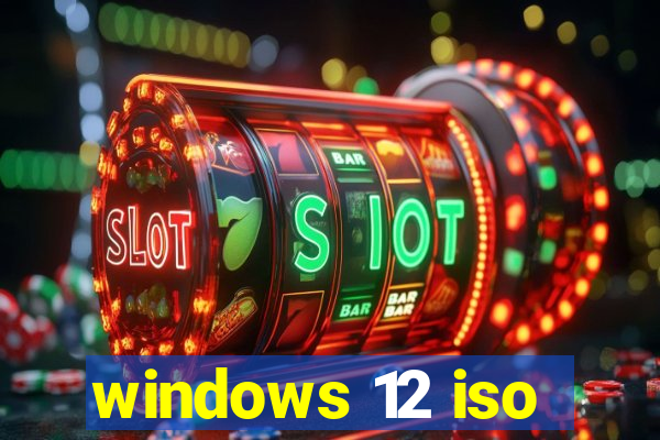 windows 12 iso