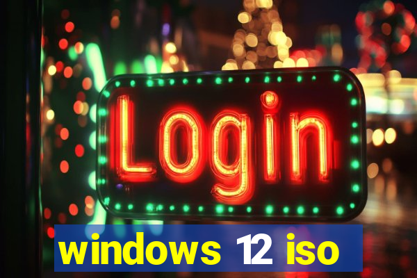 windows 12 iso