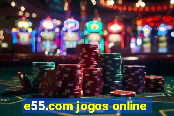 e55.com jogos online