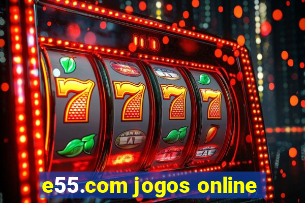 e55.com jogos online