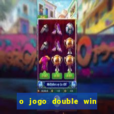 o jogo double win paga mesmo