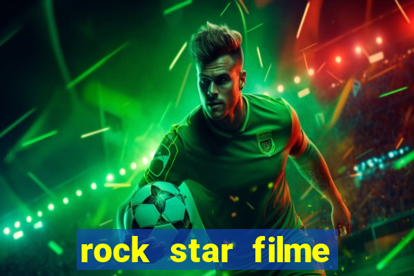 rock star filme completo dublado online