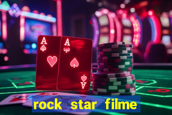 rock star filme completo dublado online