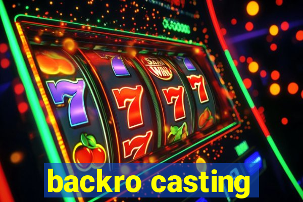 backro casting