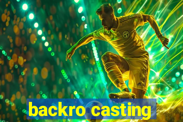 backro casting