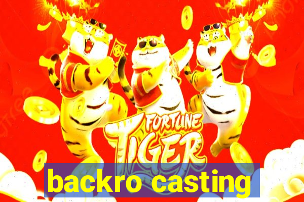 backro casting