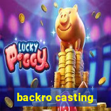 backro casting