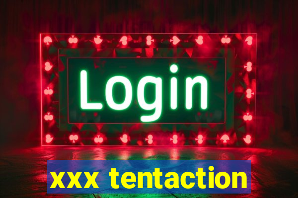 xxx tentaction