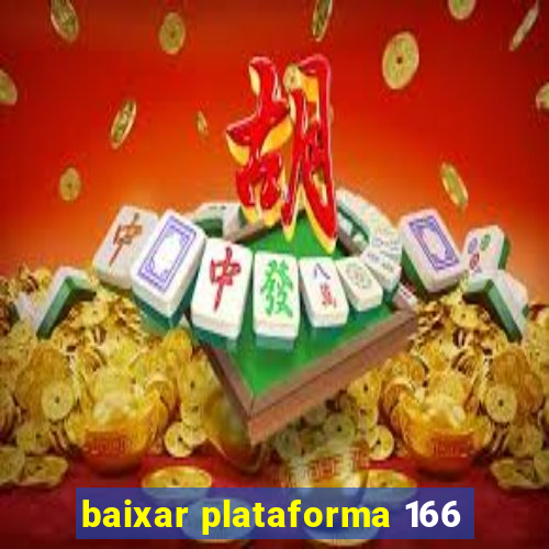 baixar plataforma 166