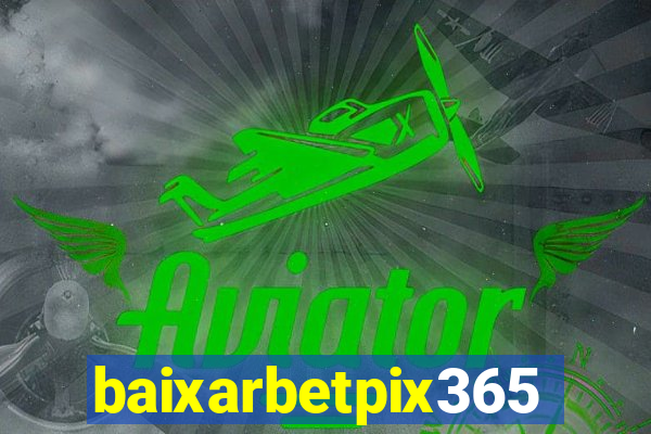 baixarbetpix365