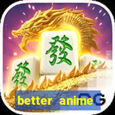 better anime download apk