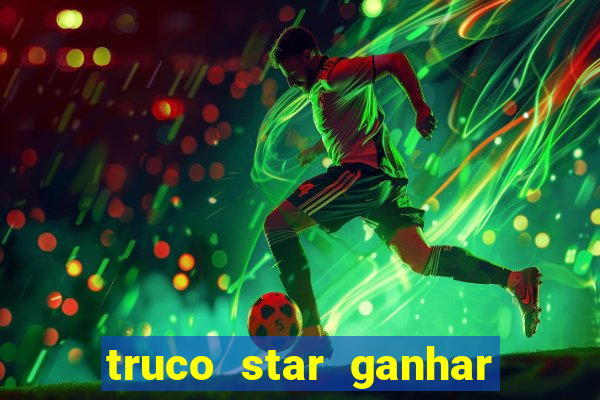 truco star ganhar dinheiro de verdade