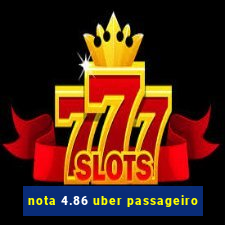 nota 4.86 uber passageiro