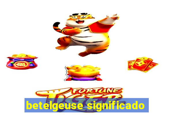 betelgeuse significado