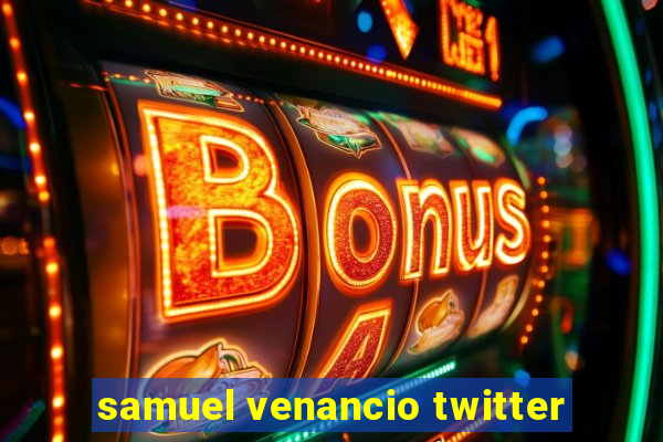 samuel venancio twitter