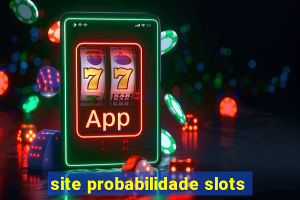 site probabilidade slots