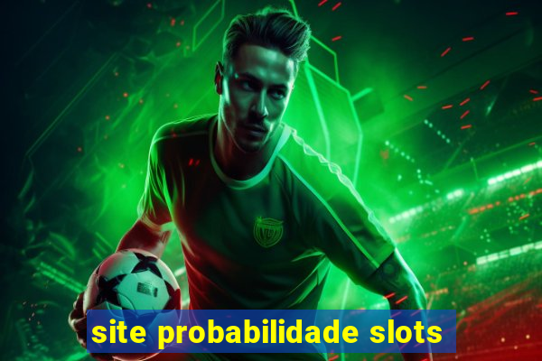 site probabilidade slots