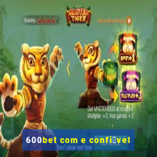 600bet com e confi谩vel