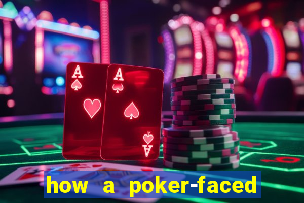 how a poker-faced girl really feels