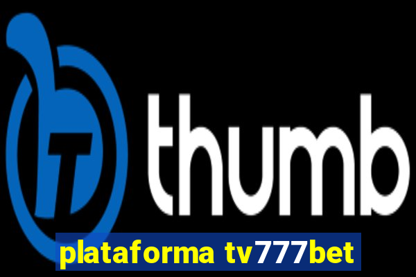 plataforma tv777bet