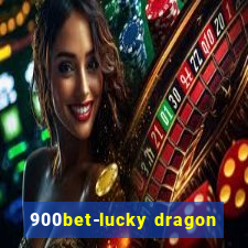 900bet-lucky dragon