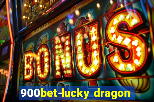 900bet-lucky dragon