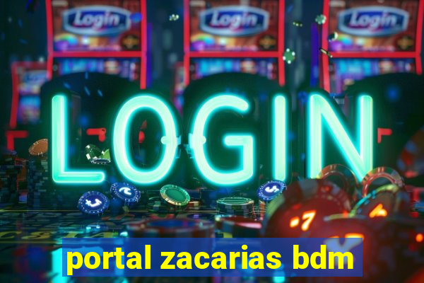 portal zacarias bdm