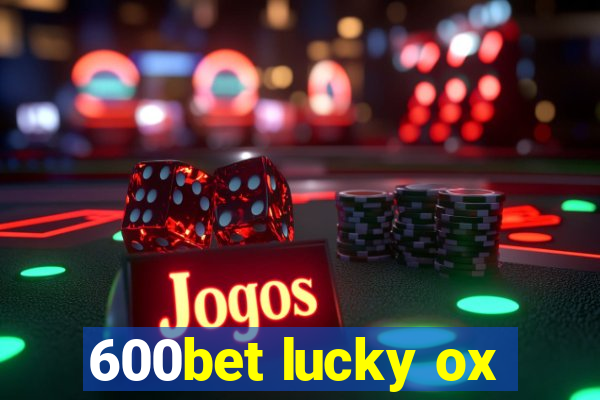 600bet lucky ox