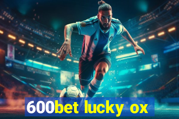 600bet lucky ox