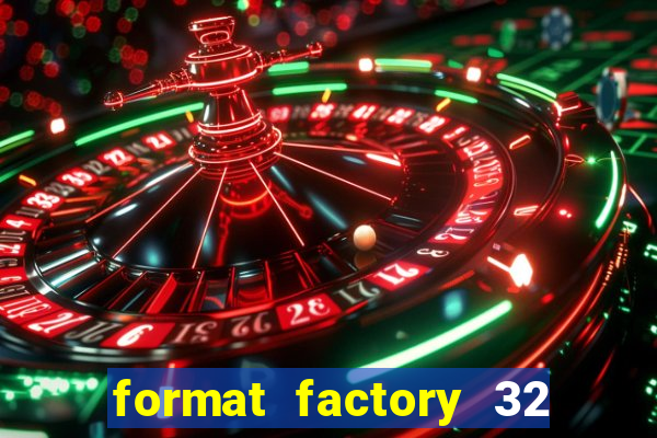 format factory 32 bits windows 7