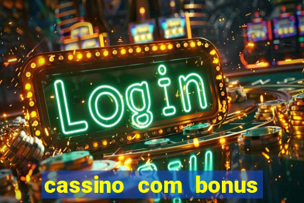 cassino com bonus no cadastro sem deposito