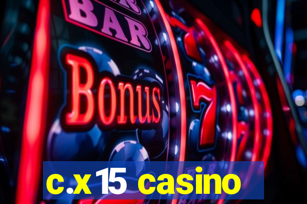 c.x15 casino