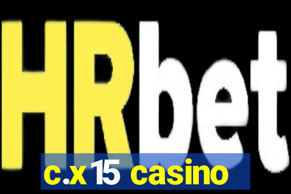 c.x15 casino