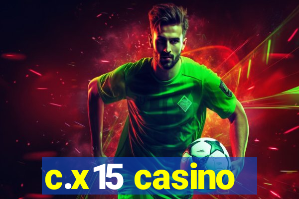 c.x15 casino