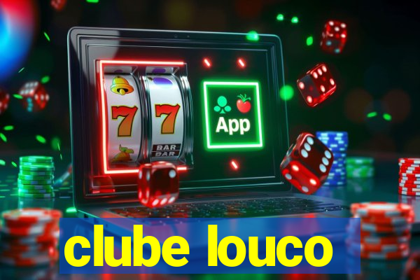 clube louco