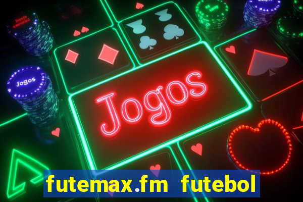 futemax.fm futebol ao vivo