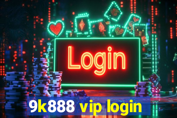 9k888 vip login