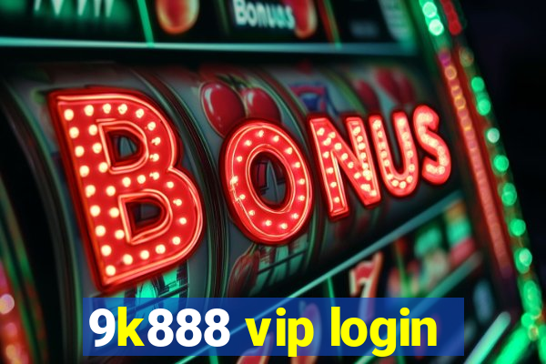 9k888 vip login