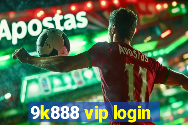 9k888 vip login