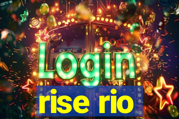 rise rio