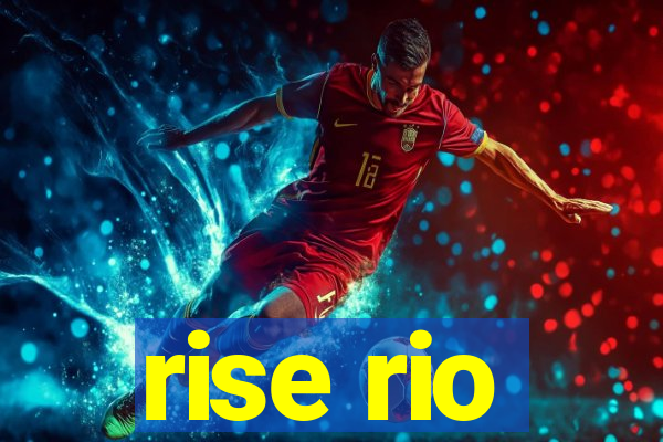 rise rio