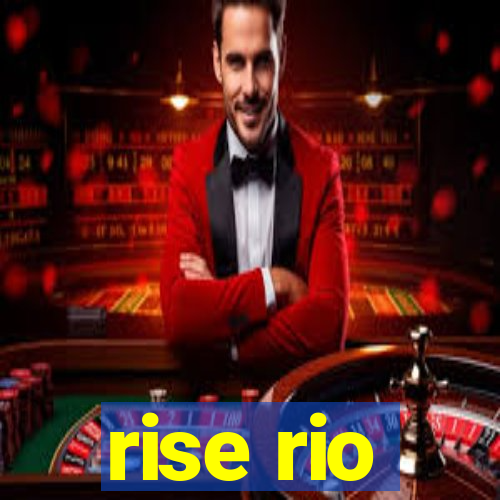 rise rio