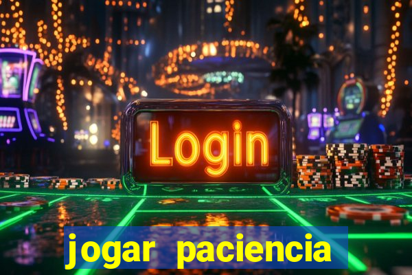 jogar paciencia haja paciencia