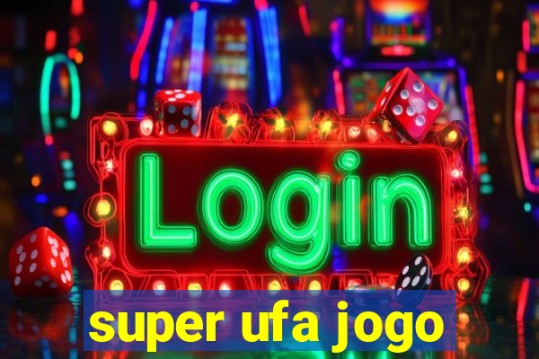 super ufa jogo