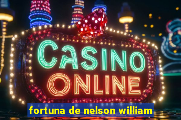 fortuna de nelson william