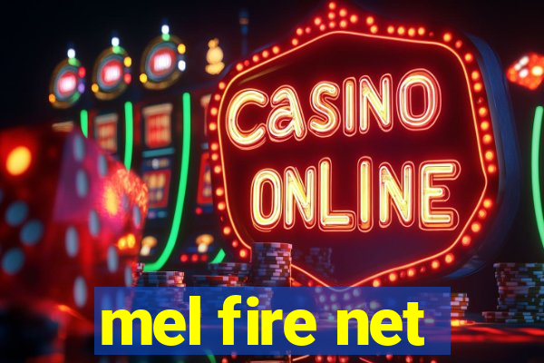 mel fire net