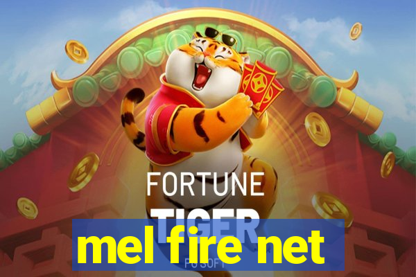 mel fire net