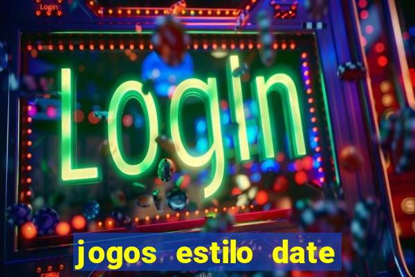 jogos estilo date ariane para android