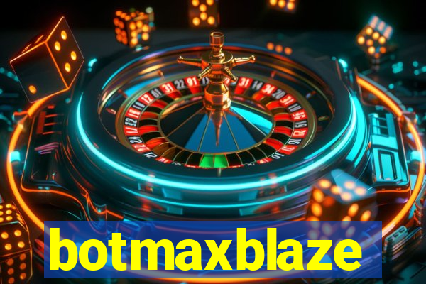 botmaxblaze