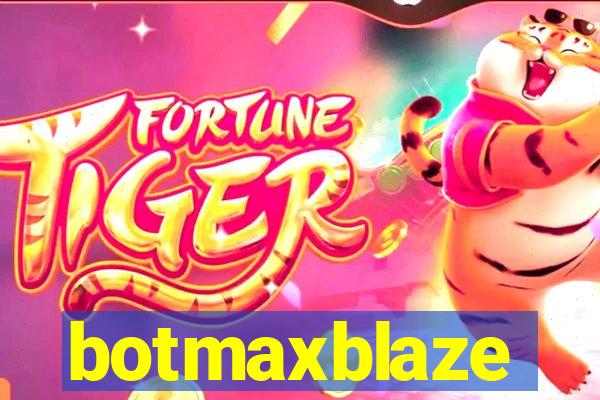 botmaxblaze